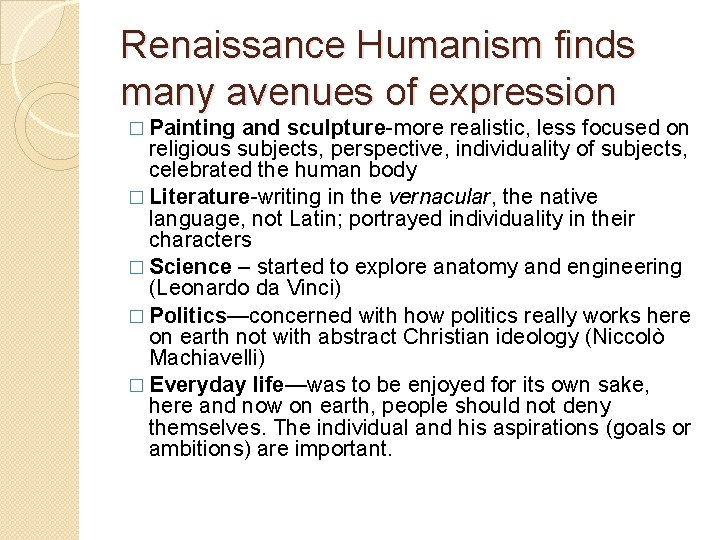 Renaissance Humanism finds many avenues of expression and sculpture-more realistic, less focused on religious