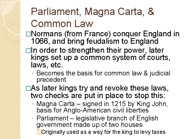Parliament, Magna Carta, & Common Law �Normans (from France) conquer England in 1066, and