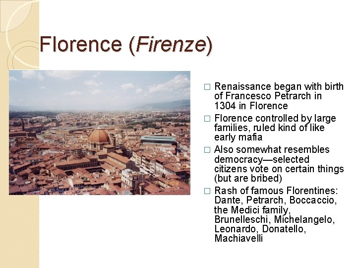 Florence (Firenze) Renaissance began with birth of Francesco Petrarch in 1304 in Florence �