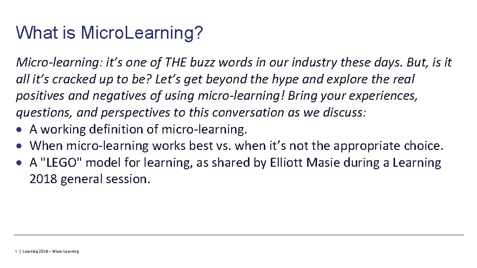 What is Micro. Learning? Micro-learning: it’s one of THE buzz words in our industry