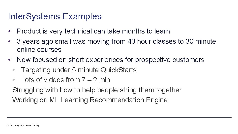 Inter. Systems Examples • Product is very technical can take months to learn •