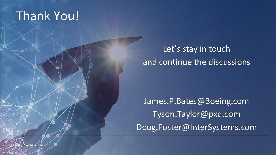 Thank You! Let’s stay in touch and continue the discussions James. P. Bates@Boeing. com