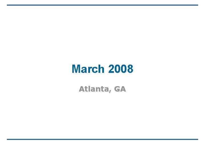 March 2008 Atlanta, GA March 2008 Atlanta, GA