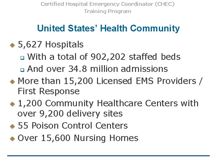 Certified Hospital Emergency Coordinator (CHEC) Training Program United States’ Health Community 5, 627 Hospitals Certified Hospital Emergency Coordinator (CHEC) Training Program United States’ Health Community 5, 627 Hospitals