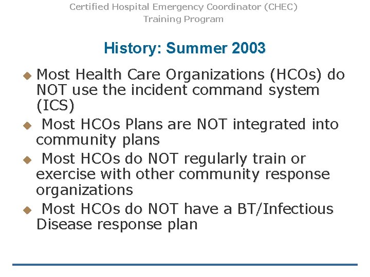 Certified Hospital Emergency Coordinator (CHEC) Training Program History: Summer 2003 Most Health Care Organizations Certified Hospital Emergency Coordinator (CHEC) Training Program History: Summer 2003 Most Health Care Organizations
