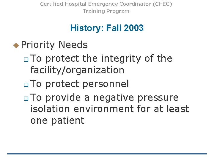 Certified Hospital Emergency Coordinator (CHEC) Training Program History: Fall 2003 u Priority Needs To Certified Hospital Emergency Coordinator (CHEC) Training Program History: Fall 2003 u Priority Needs To