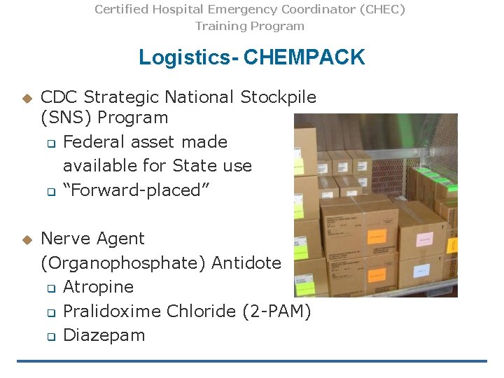 Certified Hospital Emergency Coordinator (CHEC) Training Program Logistics- CHEMPACK u CDC Strategic National Stockpile Certified Hospital Emergency Coordinator (CHEC) Training Program Logistics- CHEMPACK u CDC Strategic National Stockpile