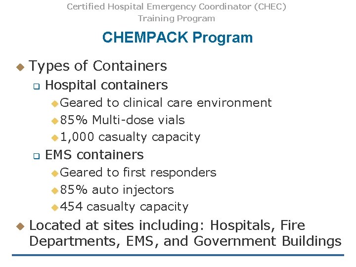 Certified Hospital Emergency Coordinator (CHEC) Training Program CHEMPACK Program u Types of Containers q Certified Hospital Emergency Coordinator (CHEC) Training Program CHEMPACK Program u Types of Containers q