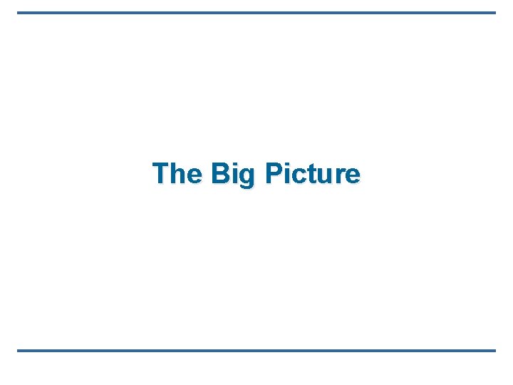 The Big Picture The Big Picture
