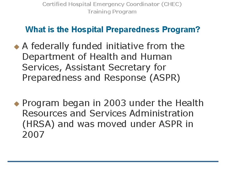 Certified Hospital Emergency Coordinator (CHEC) Training Program What is the Hospital Preparedness Program? u Certified Hospital Emergency Coordinator (CHEC) Training Program What is the Hospital Preparedness Program? u