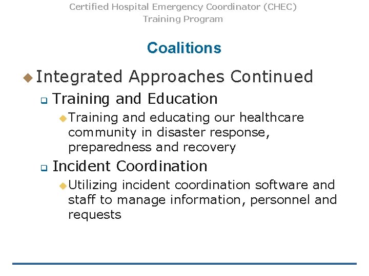 Certified Hospital Emergency Coordinator (CHEC) Training Program Coalitions u Integrated Approaches Continued q Training Certified Hospital Emergency Coordinator (CHEC) Training Program Coalitions u Integrated Approaches Continued q Training