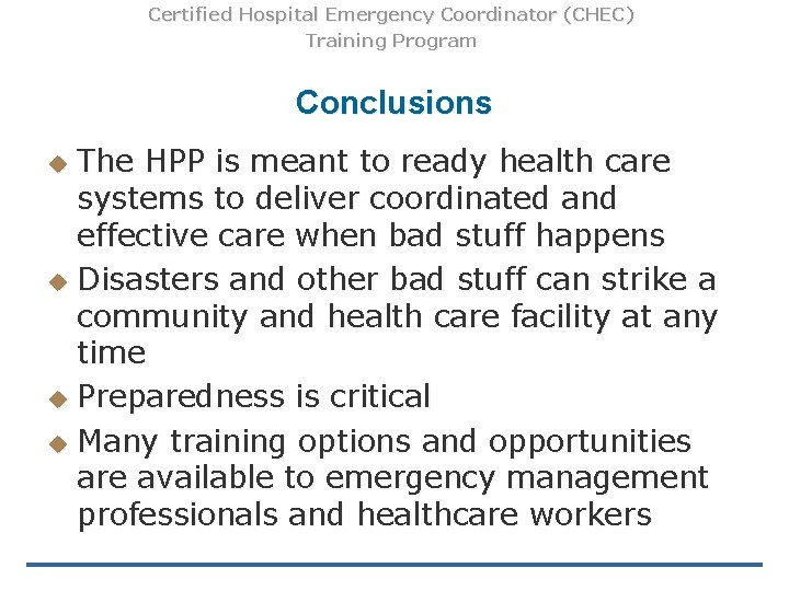 Certified Hospital Emergency Coordinator (CHEC) Training Program Conclusions The HPP is meant to ready Certified Hospital Emergency Coordinator (CHEC) Training Program Conclusions The HPP is meant to ready