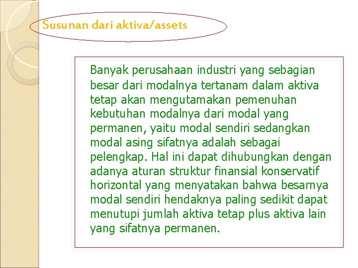 Susunan dari aktiva/assets Banyak perusahaan industri yang sebagian besar dari modalnya tertanam dalam aktiva