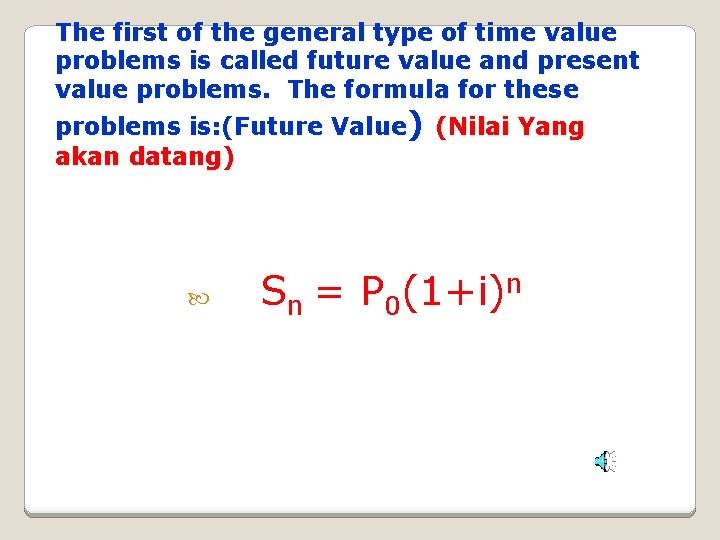 The first of the general type of time value problems is called future value