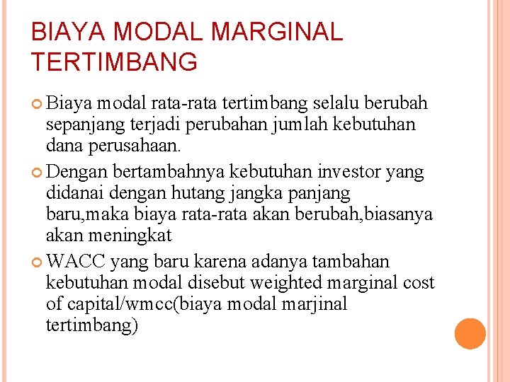 BIAYA MODAL MARGINAL TERTIMBANG Biaya modal rata-rata tertimbang selalu berubah sepanjang terjadi perubahan jumlah