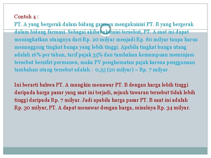 Contoh 4 : PT. A yang bergerak dalam bidang garmen mengakuisisi PT. B yang