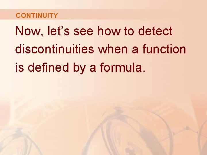 CONTINUITY Now, let’s see how to detect discontinuities when a function is defined by