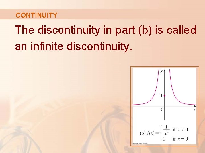 CONTINUITY The discontinuity in part (b) is called an infinite discontinuity. 