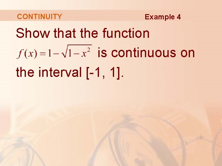 CONTINUITY Example 4 Show that the function is continuous on the interval [-1, 1].