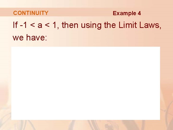 CONTINUITY Example 4 If -1 < a < 1, then using the Limit Laws,