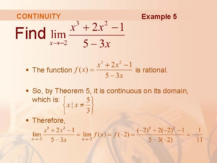 CONTINUITY Example 5 Find § The function is rational. § So, by Theorem 5,