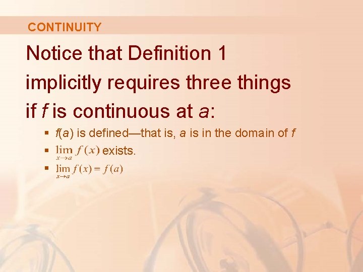 CONTINUITY Notice that Definition 1 implicitly requires three things if f is continuous at