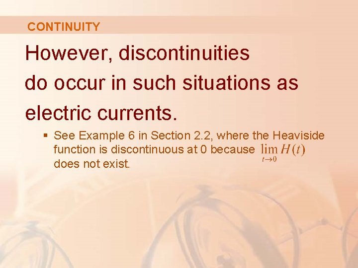 CONTINUITY However, discontinuities do occur in such situations as electric currents. § See Example