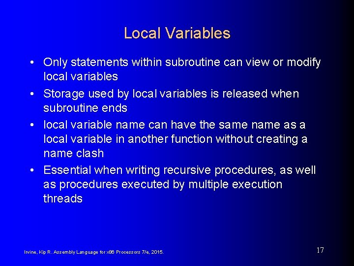 Local Variables • Only statements within subroutine can view or modify local variables •