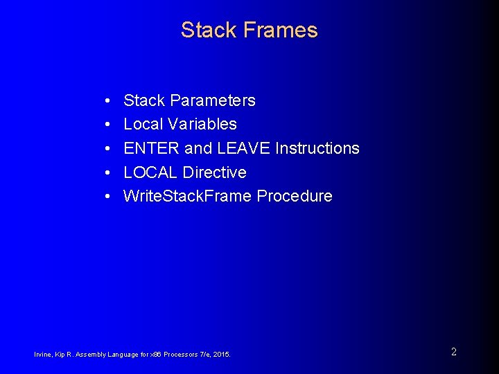 Stack Frames • • • Stack Parameters Local Variables ENTER and LEAVE Instructions LOCAL