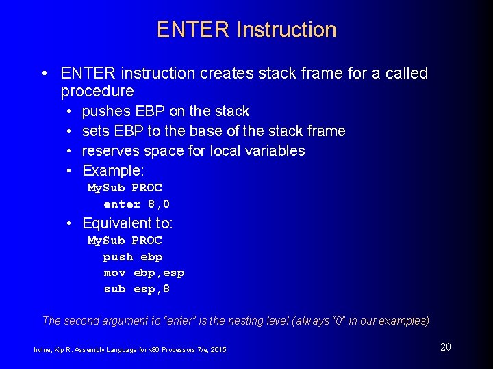 ENTER Instruction • ENTER instruction creates stack frame for a called procedure • •