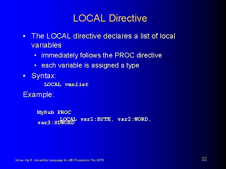 LOCAL Directive • The LOCAL directive declares a list of local variables • immediately