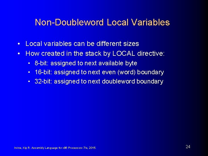 Non-Doubleword Local Variables • Local variables can be different sizes • How created in