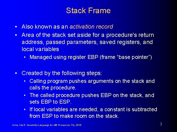 Stack Frame • Also known as an activation record • Area of the stack
