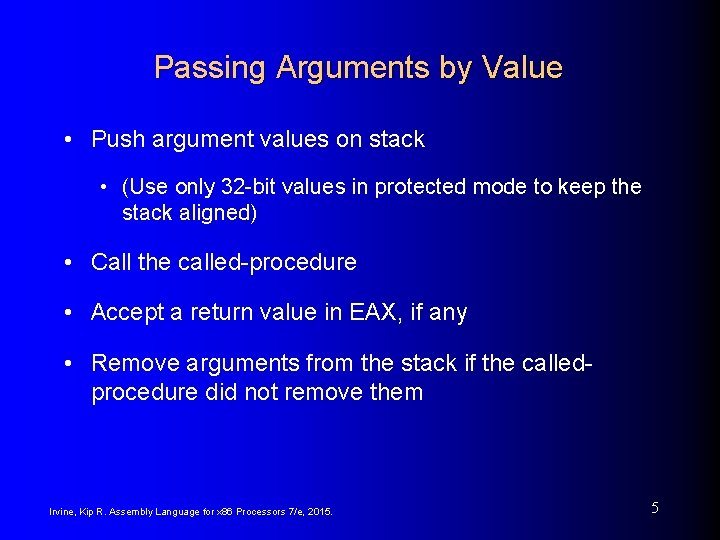 Passing Arguments by Value • Push argument values on stack • (Use only 32