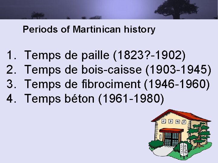 Periods of Martinican history 1. 2. 3. 4. Temps de paille (1823? -1902) Temps