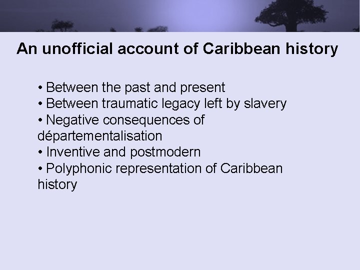 An unofficial account of Caribbean history • Between the past and present • Between