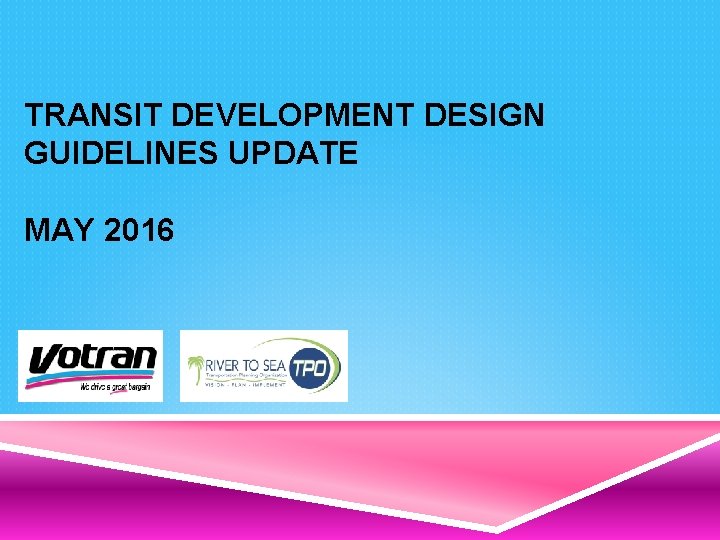 TRANSIT DEVELOPMENT DESIGN GUIDELINES UPDATE MAY 2016 