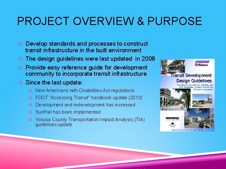 PROJECT OVERVIEW & PURPOSE Develop standards and processes to construct transit infrastructure in the