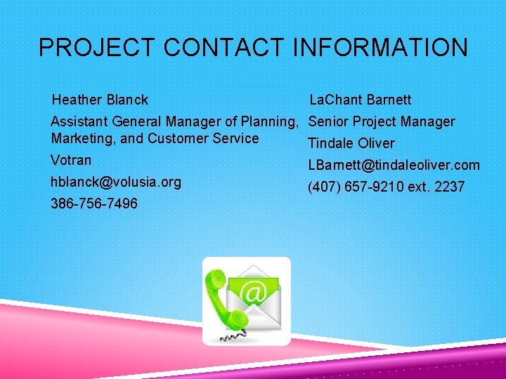 PROJECT CONTACT INFORMATION Heather Blanck La. Chant Barnett Assistant General Manager of Planning, Senior