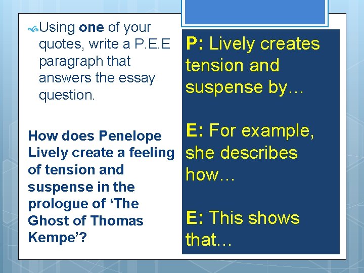  Using one of your quotes, write a P. E. E paragraph that answers