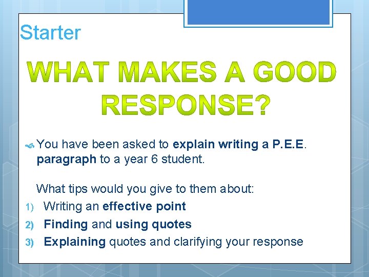 Starter You have been asked to explain writing a P. E. E. paragraph to
