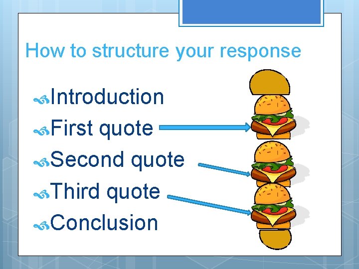 How to structure your response Introduction First quote Second quote Third quote Conclusion 