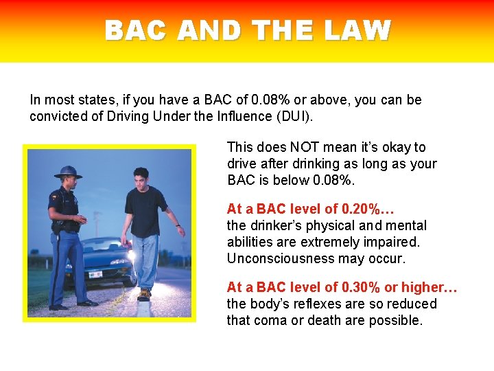 BAC AND THE LAW In most states, if you have a BAC of 0.