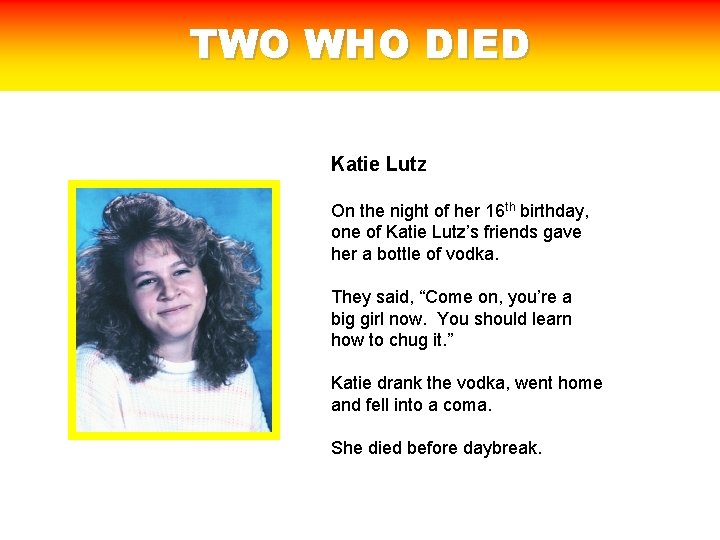 TWO WHO DIED Katie Lutz On the night of her 16 th birthday, one