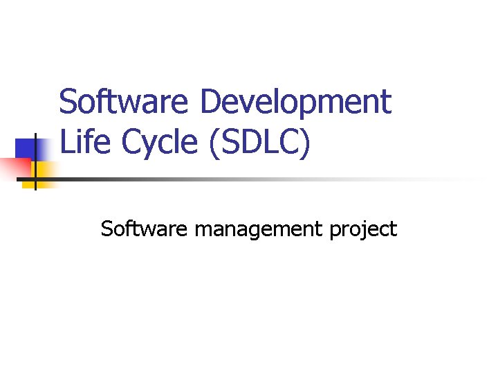 Software Development Life Cycle (SDLC) Software management project 