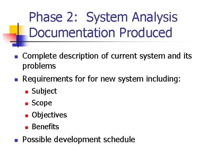 Phase 2: System Analysis Documentation Produced n n n Complete description of current system