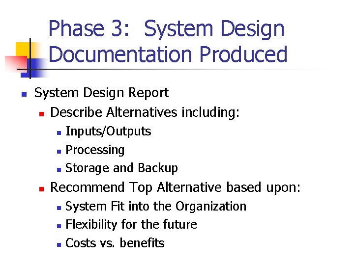 Phase 3: System Design Documentation Produced n System Design Report n Describe Alternatives including: