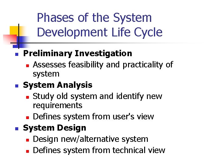 Phases of the System Development Life Cycle n n n Preliminary Investigation n Assesses