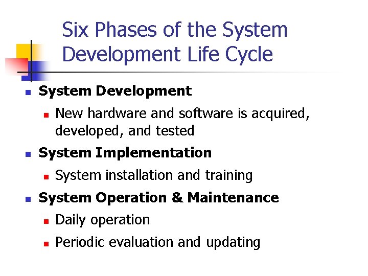 Six Phases of the System Development Life Cycle n System Development n n System