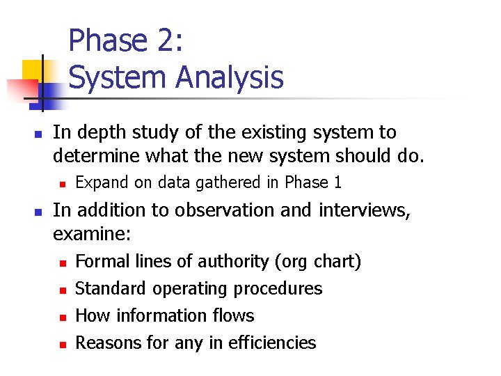Phase 2: System Analysis n In depth study of the existing system to determine